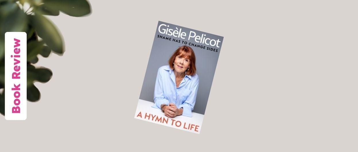 ‘A Hymn to Life’: Gisele Pelicot Finding Faith and Dignity After Unthinkable Abuse